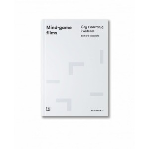 Mind -game films. Gry z narracją i widz - Barbara Szczekała 