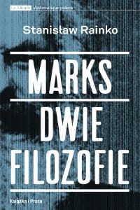 Marks. Dwie filozofie - Stanisław Rainko