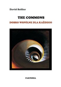 The Commons. Dobro wspólne dla każdego - David Bollier