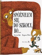 Spóźniłem się do szkoły bo... - Davide Cali, Benjamin Chaud