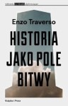 Historia jako pole bitwy - Enzo Traverso