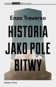 Historia jako pole bitwy - Enzo Traverso