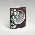 Zaprojektowane. Polski dizajn 2000 - 2013 - Czesława Frejlich, Dominik Lisik