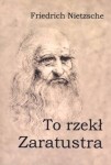 To rzekł Zaratusta - Friedrich Nietzsche
