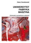 Uniwersytet. Fabryka. Maszyna. Uniwersytet w perspektywie radykalnej - Oskar Szwabowski