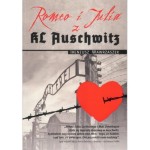Romeo i Julia z KL Auschwitz - Ireneusz Wawrzaszek