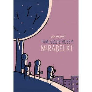 Tam, gdzie rosną mirabelki - Jan Mazur