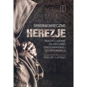 Średniowieczne herezje - Malcom Lambert
