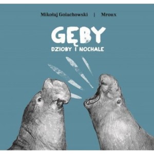 Gęby dzioby i nochale - Mikołaj Golachowski , Mroux 