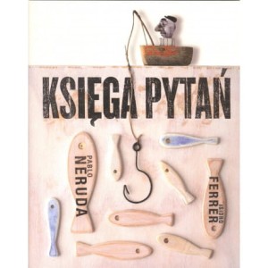 Księga Pytań - P. Neruda, I. Ferrer