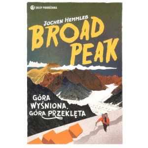 Broad Peak. Góra wyśniona, góra przeklęta - Jochen Hemmleb