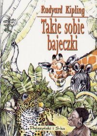  Takie sobie bajeczki - Rudyard Kipling 
