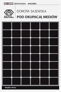 Pod okupacją mediów - Dorota Sajewska