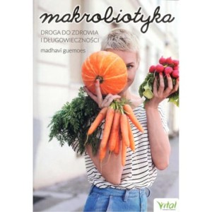 Makrobiotyka. Droga do zdrowia i długowieczności - Madhavi Guemoes