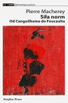 Siła norm. Od Canguilhema do Foucaulta  - Pierre Macherey