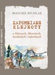 Zapomniane klejnoty – o likierach, likworach, kordiałach i nalewkach - Bogumił Rychlak