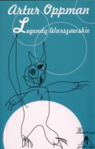 Legendy Warszawskie - Artur Oppman