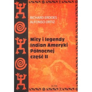 Mity i legendy Indian Ameryki Północnej cześć II  - Richard Erdoes, Alfonso Ortiz