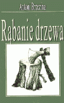 Rąbanie drzewa - Antoni Brzezina