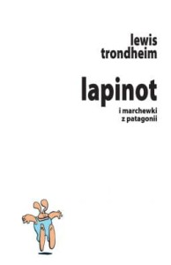 Lapinot i marchewki z Patagonii - Lewis Trondheim 