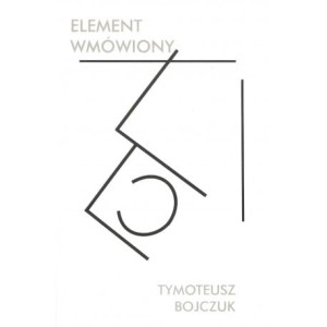 Element wmówiony - Tymoteusz Bojczuk