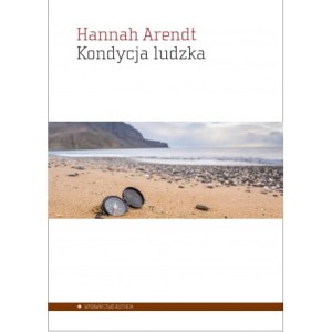 Kondycja ludzka - HANNAH ARENDT 