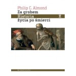 Za grobem. Historia życia po śmierci - PHILIP C. ALMOND