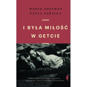 I była miłość w getcie - Marek Edelman, Paula Sawicka