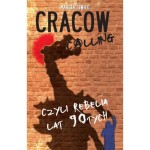 Cracow Calling, czyli rebelia lat 90 - Marcin Siwiec