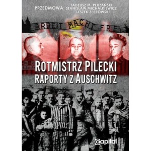 Rotmistrz Pilecki. Raporty z Auschwitz