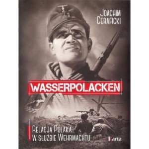 Wasserpolacken. Relacja Polaka w służbie Wermachtu - JOACHIM CERAFICKI 
