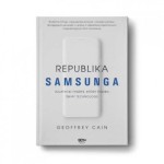 Republika Samsunga. Azjatycki tygrys, który podbił świat technologii - Geoffrey Cain