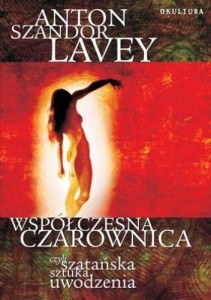 Współczesna czarownica, czyli szatańska sztuka uwodzenia  - Anton Szandor LaVey