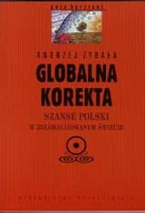 Globalna korekta. Szanse Polski w zglobalizowanym świecie - Andrzej Zybała