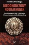 Niedokończony rozrachunek. Rola kościoła katolickiego w Holocauście i niedopełniony obowiązek zadośćuczynienia - Daniel Jonah Goldhagen