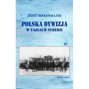 Polska dywizja w tajgach Syberii - Józef Birkenmajer