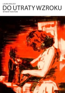 Do utraty wzroku. Wybór tekstów - Laura Mulvey