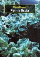 Pełnia liścia - Maria Kromer 