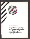 Od problemu symulacji do "nowego symbolizmu". Aspekty fotografii z początku XXI wieku- Krzysztof Jurecki