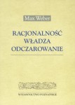 Racjonalność, władza, odczarowanie - Max Weber