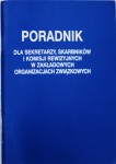 Poradnik dla sekretarzy, skarbników i komisji rewizyjnych w zakładowych organizacjach związkowych 