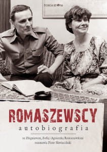 Romaszewscy. Autobiografia. Ze Zbigniewem, Zofią i Agnieszką Romaszewskimi rozmawia Piotr Skwieciński 
