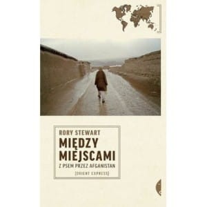Między miejscami. Z psem przez Afganistan - Stewart Rory