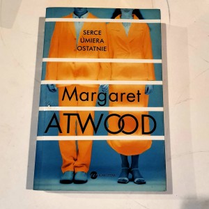 Serce umiera ostatnie - Margaret Atwood