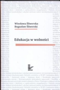 Edukacja w wolności - Wieslawa Śliwierska, Bogusław Śliwierski