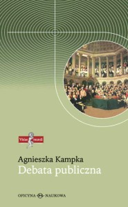Debata publiczna. Zmiany społecznych norm komunikacji - Agnieszka Kampka
