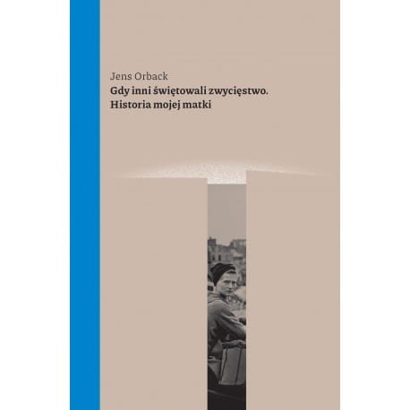 gdy-inni-swietowali-zwyciestwo-historia-mojej-matki.jpg