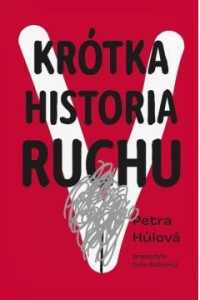 Krótka historia ruchu - Petra Hůlová