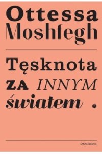 Tęsknota za innym światem - Ottessa Moshfegh
