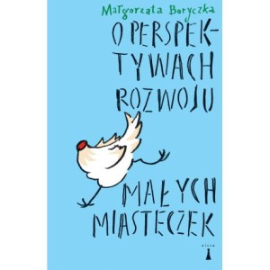 O perspektywach rozwoju małych miasteczek - Małgorzata Boryczka